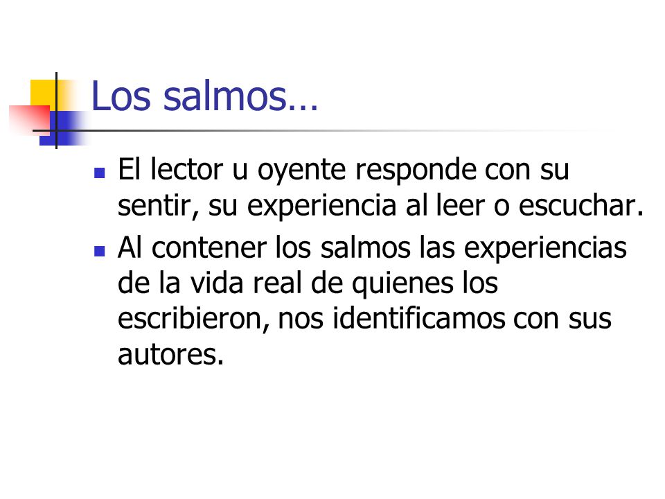 Los salmos… El lector u oyente responde con su sentir, su experiencia al leer o escuchar.