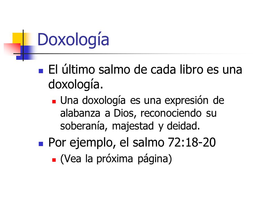 Doxología El último salmo de cada libro es una doxología.
