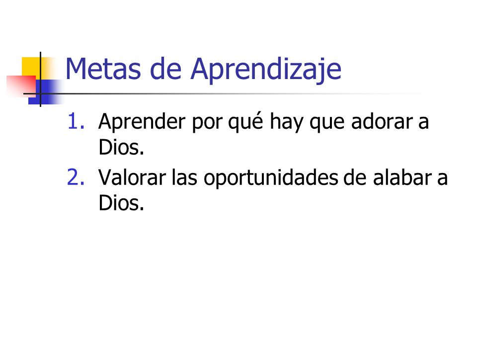 Metas de Aprendizaje Aprender por qué hay que adorar a Dios.