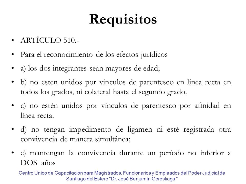 Requisitos ARTÍCULO Para el reconocimiento de los efectos jurídicos. a) los dos integrantes sean mayores de edad;