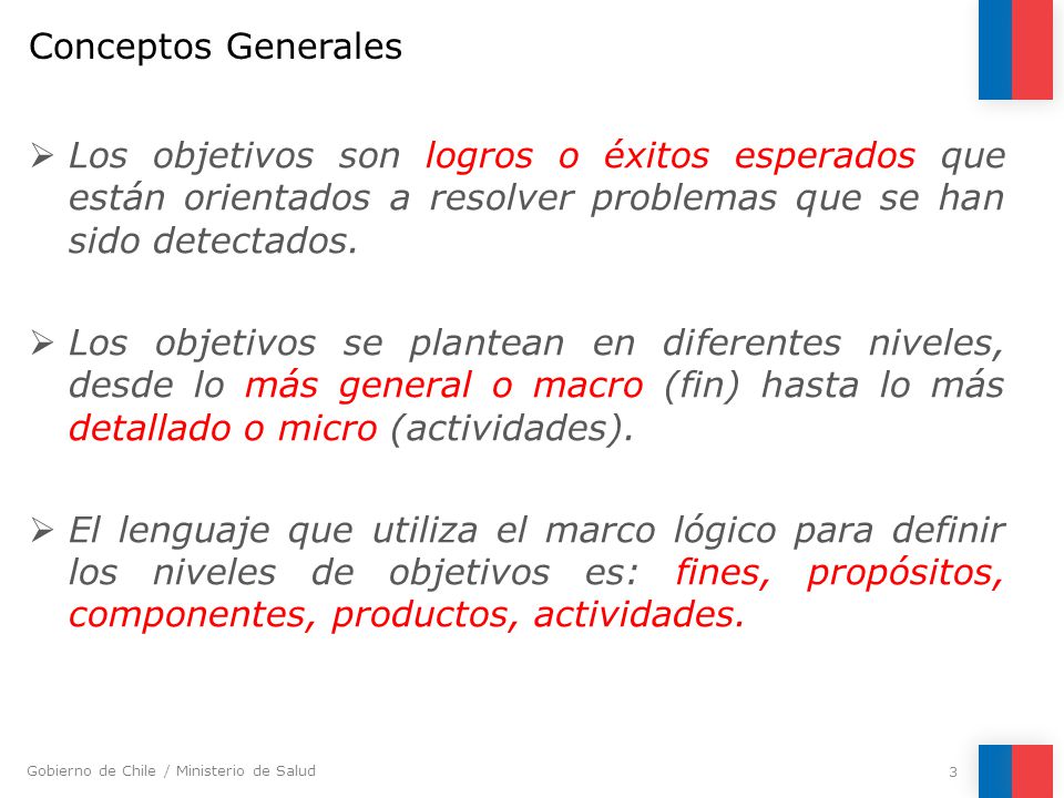 Conceptos Generales Los objetivos son logros o éxitos esperados que están orientados a resolver problemas que se han sido detectados.