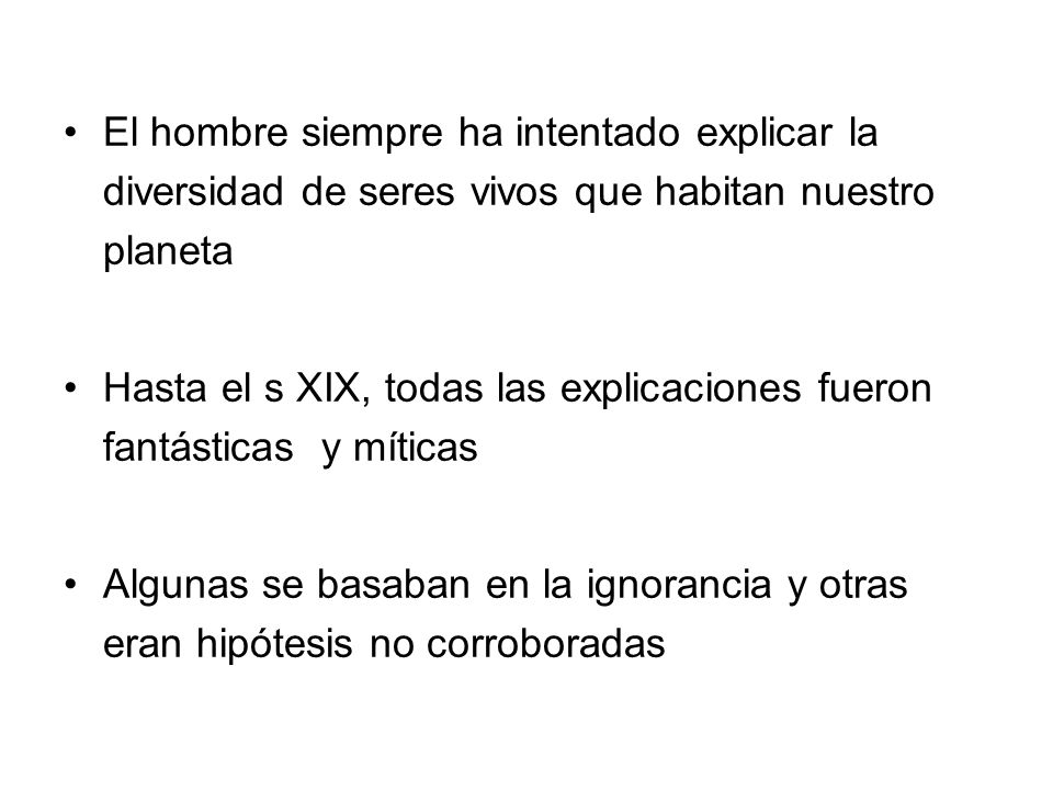 El hombre siempre ha intentado explicar la diversidad de seres vivos que habitan nuestro planeta