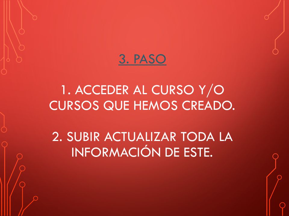 3. PASO 1. ACCEDER AL CURSO Y/O CURSOS QUE HEMOS CREADO. 2