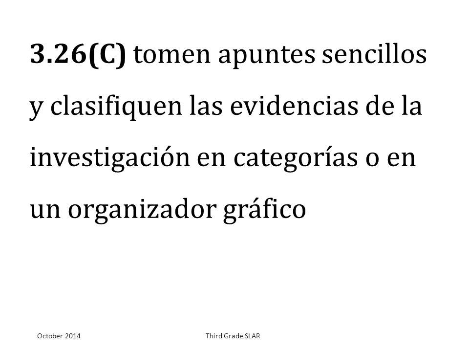 3.26(C) tomen apuntes sencillos y clasifiquen las evidencias de la investigación en categorías o en un organizador gráfico