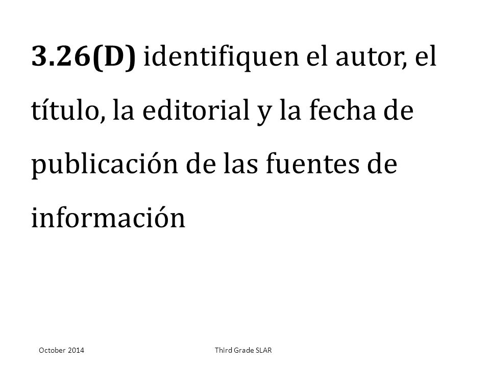 3.26(D) identifiquen el autor, el título, la editorial y la fecha de publicación de las fuentes de información