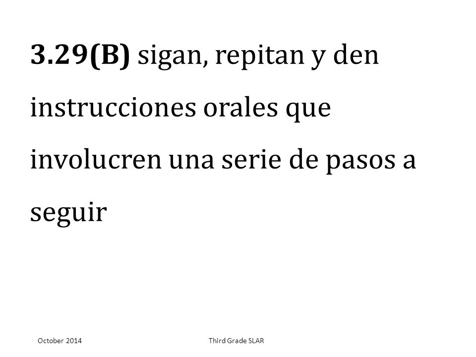 3.29(B) sigan, repitan y den instrucciones orales que involucren una serie de pasos a seguir