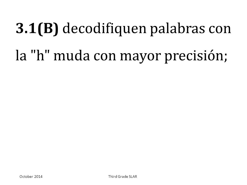 3.1(B) decodifiquen palabras con la h muda con mayor precisión;