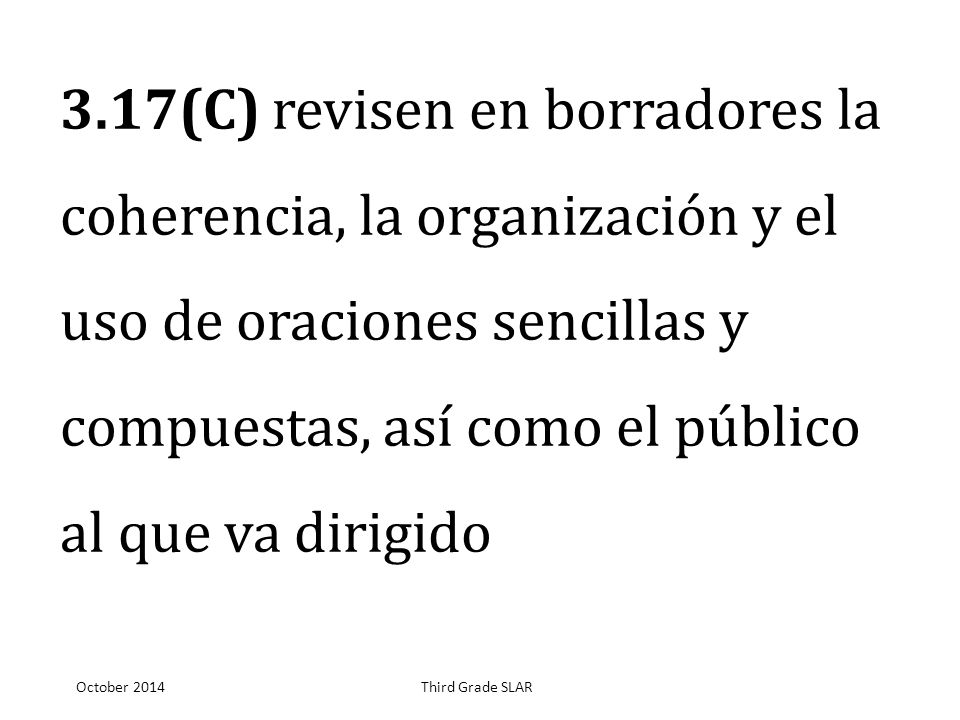 3.17(C) revisen en borradores la coherencia, la organización y el uso de oraciones sencillas y compuestas, así como el público al que va dirigido