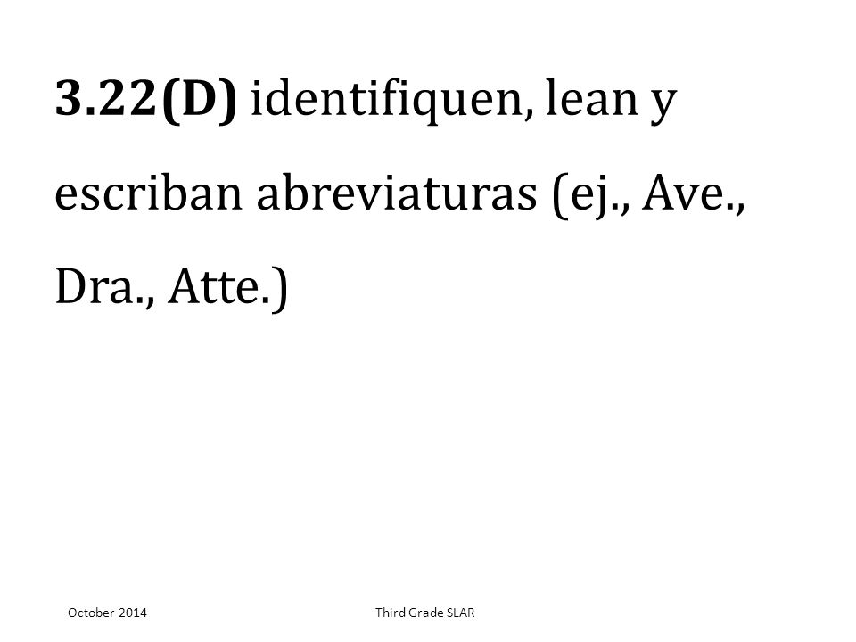 3. 22(D) identifiquen, lean y escriban abreviaturas (ej. , Ave. , Dra