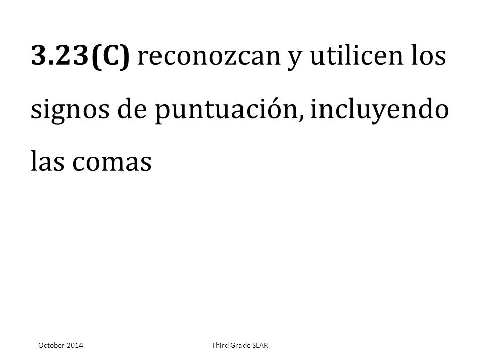 3.23(C) reconozcan y utilicen los signos de puntuación, incluyendo las comas