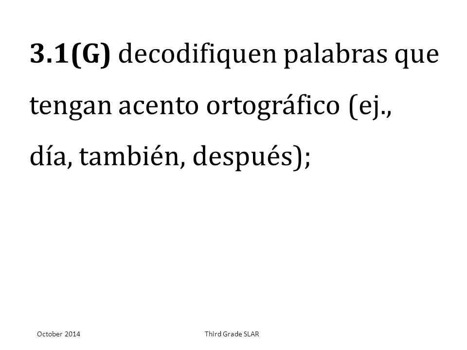 3. 1(G) decodifiquen palabras que tengan acento ortográfico (ej