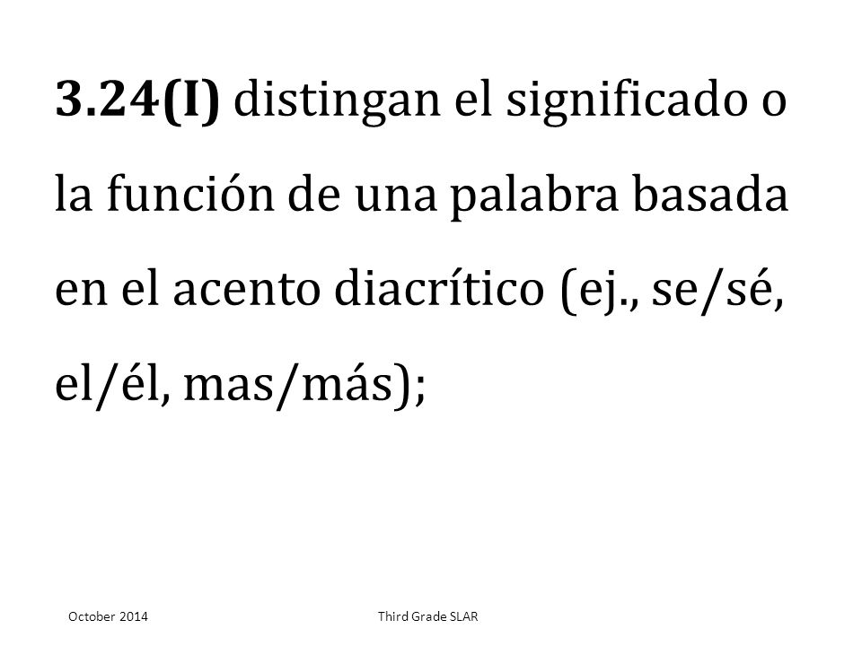 3.24(I) distingan el significado o la función de una palabra basada en el acento diacrítico (ej., se/sé, el/él, mas/más);