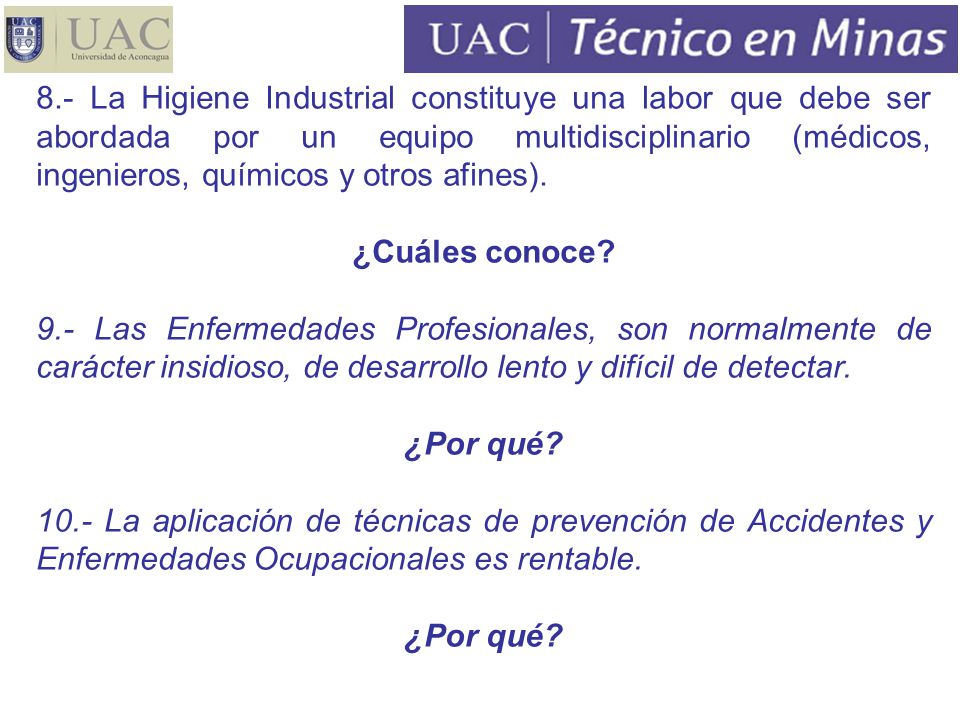 8.- La Higiene Industrial constituye una labor que debe ser abordada por un equipo multidisciplinario (médicos, ingenieros, químicos y otros afines).