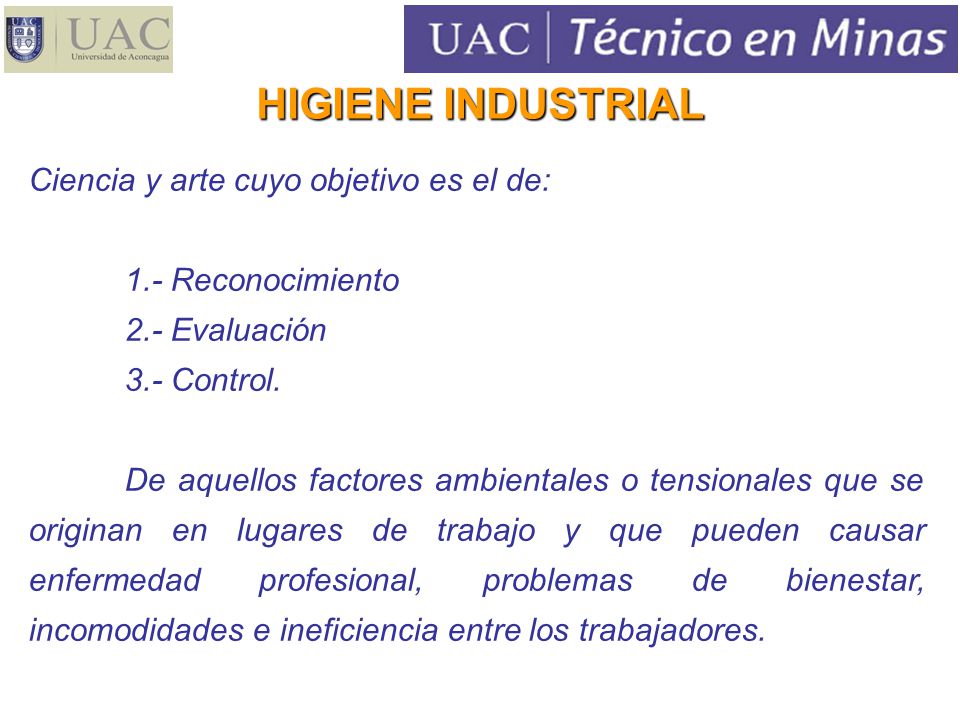 HIGIENE INDUSTRIAL Ciencia y arte cuyo objetivo es el de: