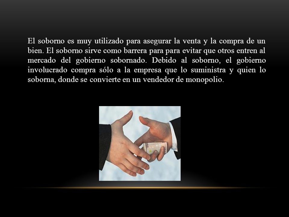 El soborno es muy utilizado para asegurar la venta y la compra de un bien.