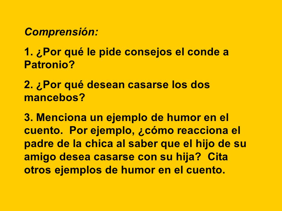 Comprensión: 1. ¿Por qué le pide consejos el conde a Patronio 2. ¿Por qué desean casarse los dos mancebos