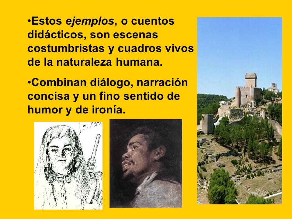 Estos ejemplos, o cuentos didácticos, son escenas costumbristas y cuadros vivos de la naturaleza humana.