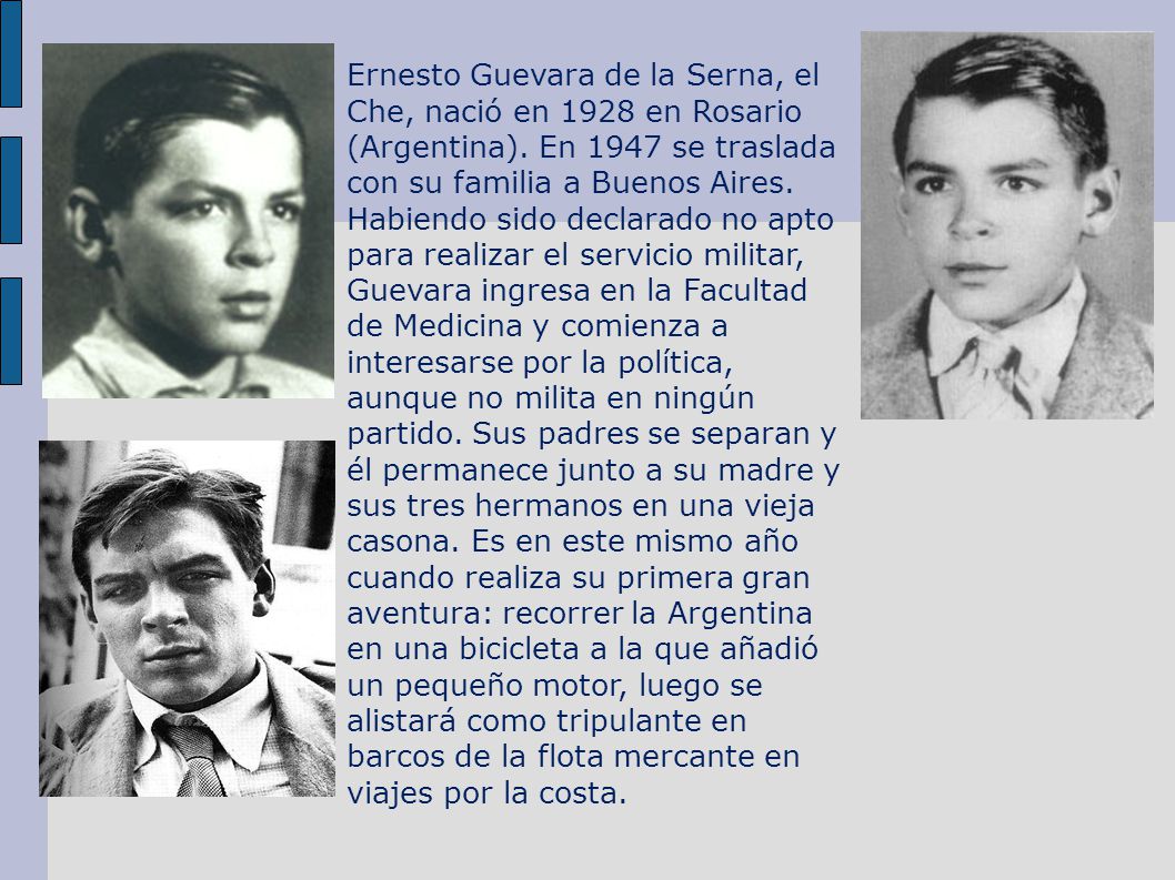 Ernesto Guevara de la Serna, el Che, nació en 1928 en Rosario (Argentina).