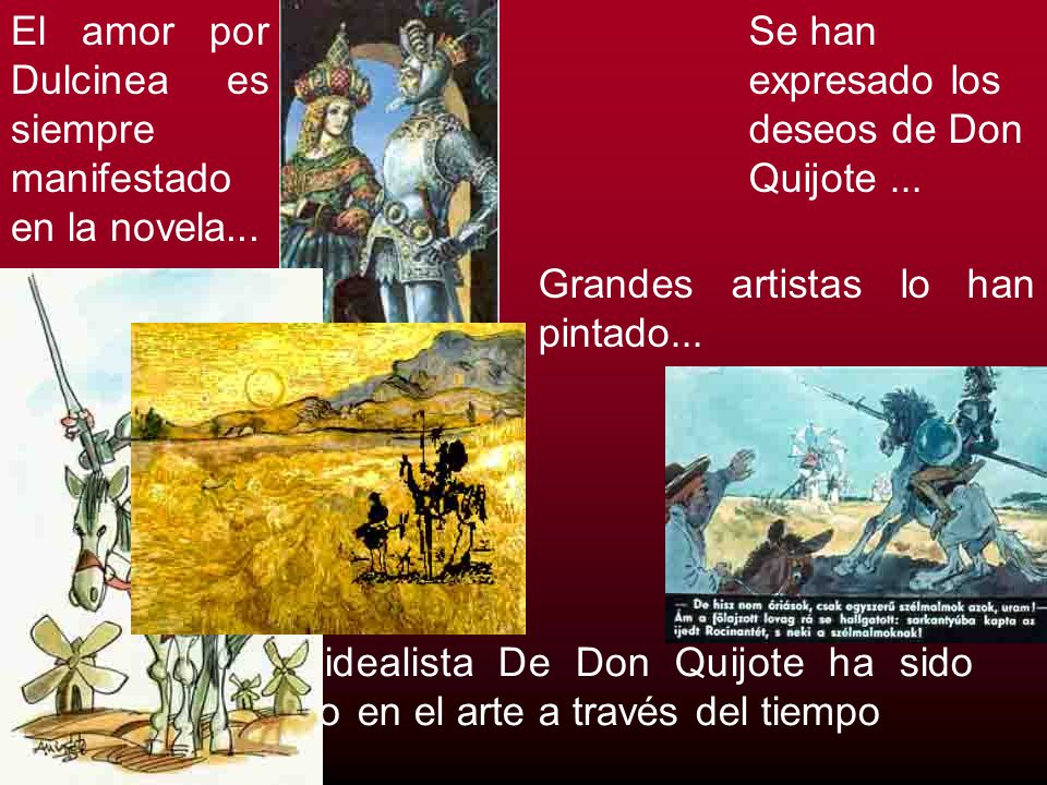 El amor por Dulcinea es siempre manifestado en la novela...