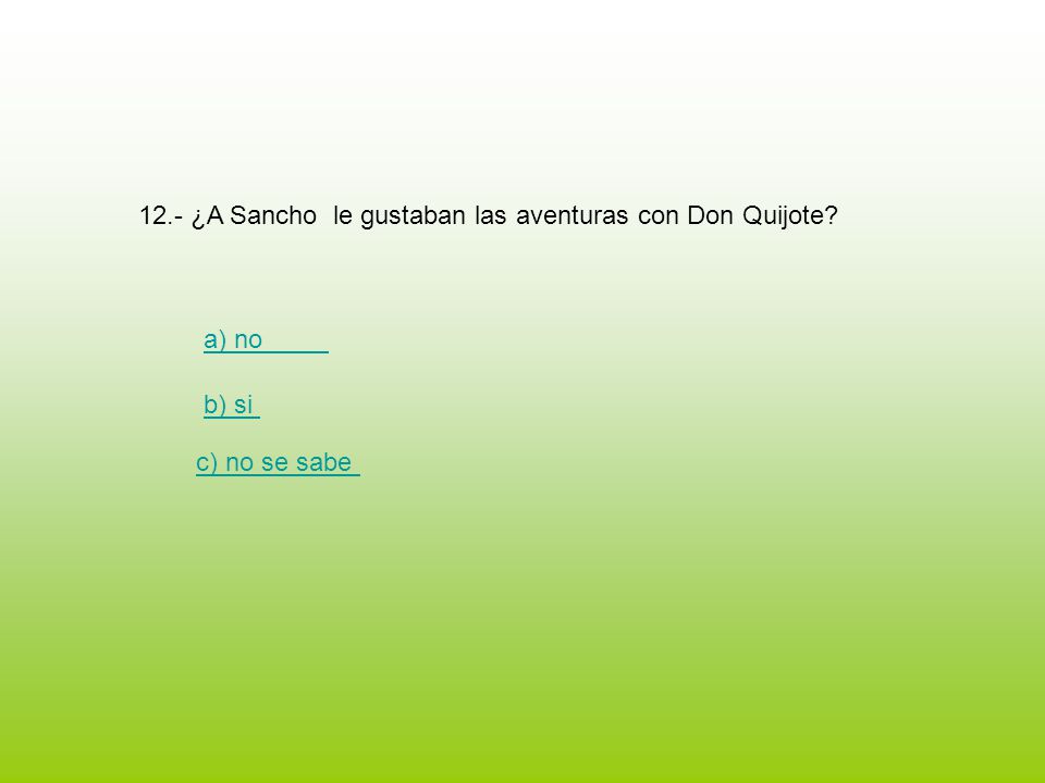 12.- ¿A Sancho le gustaban las aventuras con Don Quijote