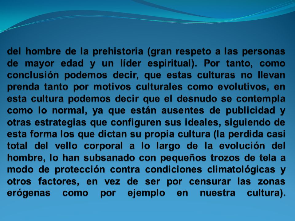 del hombre de la prehistoria (gran respeto a las personas de mayor edad y un líder espiritual).