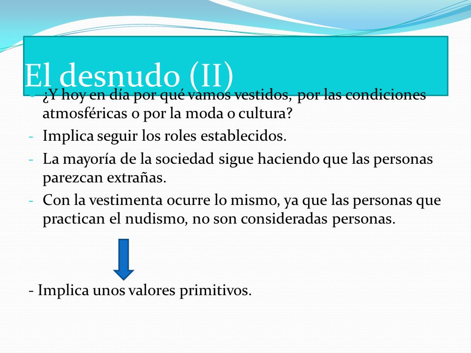 El desnudo (II) ¿Y hoy en día por qué vamos vestidos, por las condiciones atmosféricas o por la moda o cultura