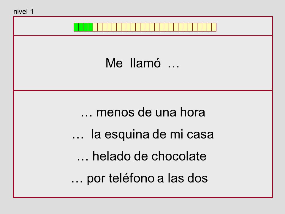 Me llamó … … menos de una hora … la esquina de mi casa
