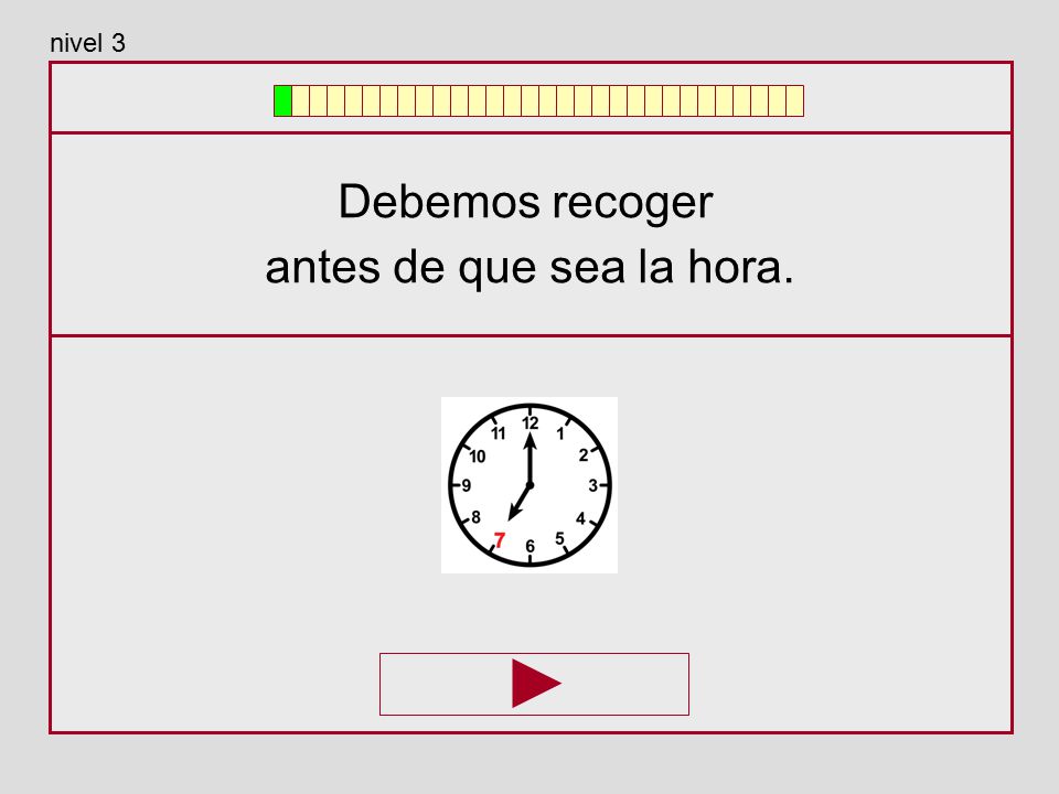 nivel 3 Debemos recoger antes de que sea la hora.
