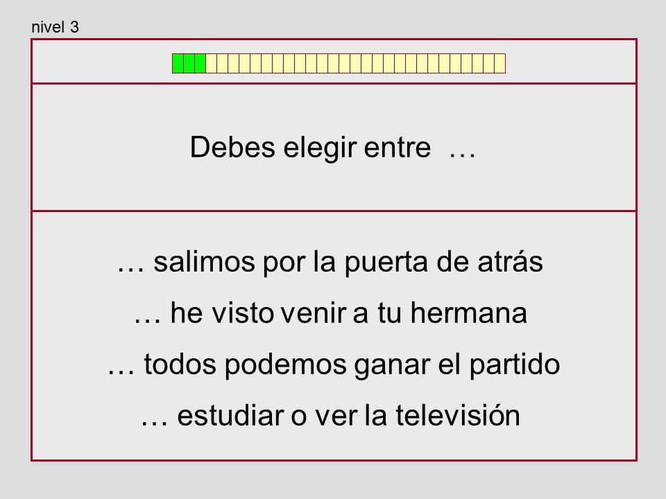 … salimos por la puerta de atrás … he visto venir a tu hermana