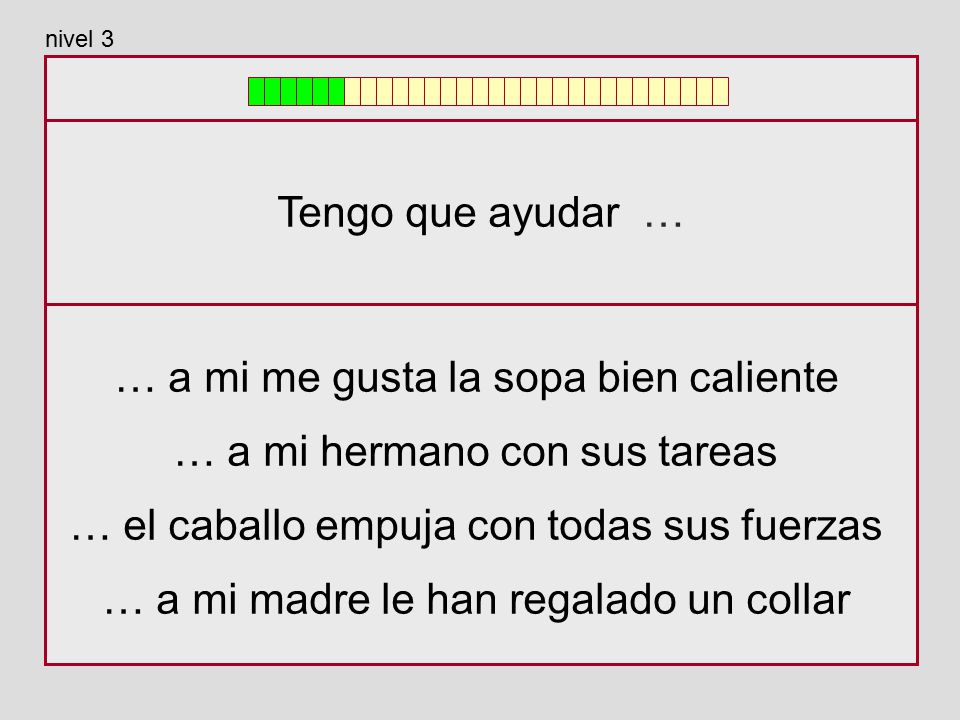 … a mi me gusta la sopa bien caliente … a mi hermano con sus tareas