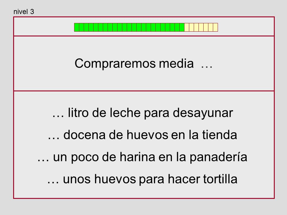 … litro de leche para desayunar … docena de huevos en la tienda