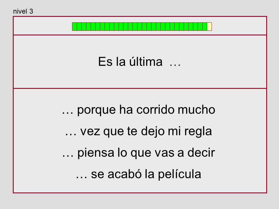 … porque ha corrido mucho … vez que te dejo mi regla