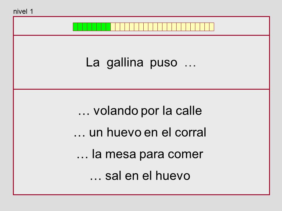 La gallina puso … … volando por la calle … un huevo en el corral