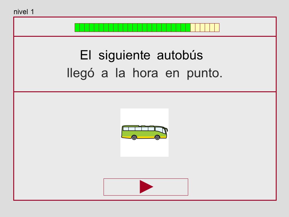 nivel 1 El siguiente autobús llegó a la hora en punto.