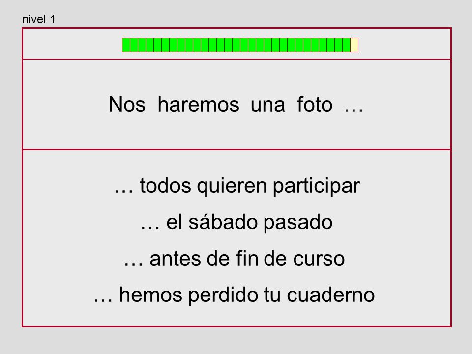 … todos quieren participar … el sábado pasado … antes de fin de curso