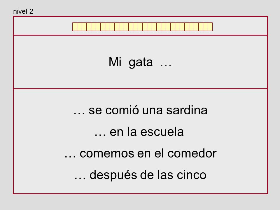 Mi gata … … se comió una sardina … en la escuela