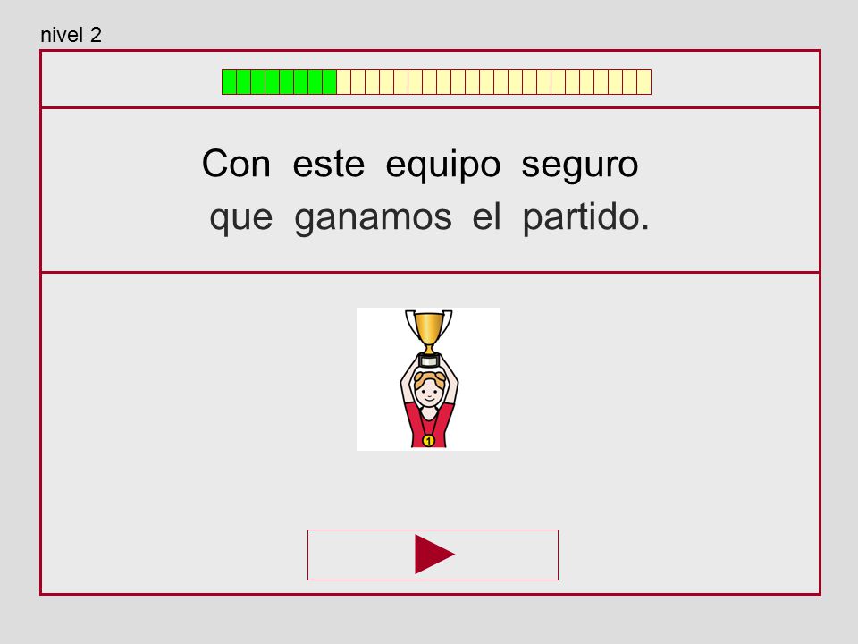 nivel 2 Con este equipo seguro que ganamos el partido.