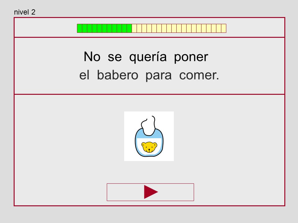 nivel 2 No se quería poner el babero para comer.