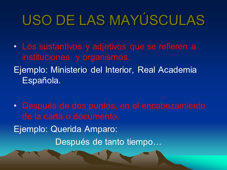 USO DE LAS MAYÚSCULAS Los sustantivos y adjetivos que se refieren a instituciones y organismos.