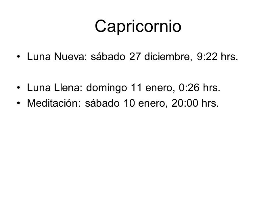 Capricornio Luna Nueva: sábado 27 diciembre, 9:22 hrs.