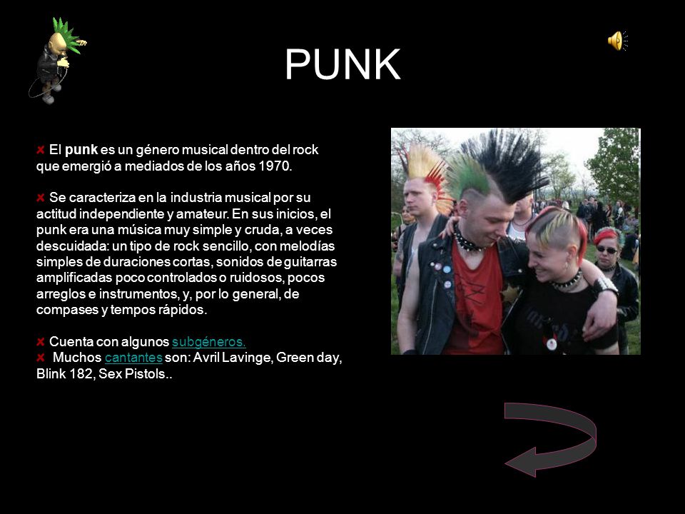 PUNK El punk es un género musical dentro del rock que emergió a mediados de los años