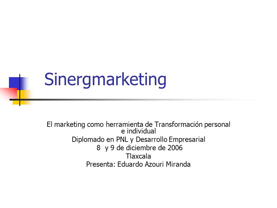 Sinergmarketing El marketing como herramienta de Transformación personal e individual. Diplomado en PNL y Desarrollo Empresarial.
