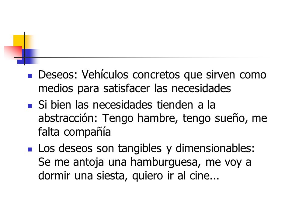 Deseos: Vehículos concretos que sirven como medios para satisfacer las necesidades