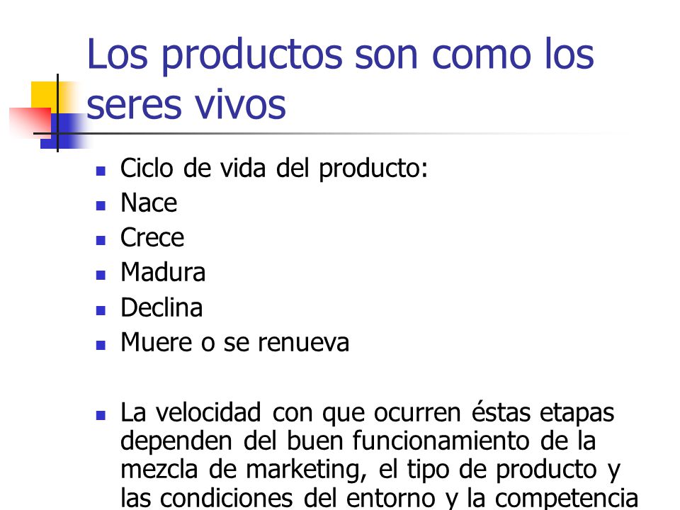 Los productos son como los seres vivos