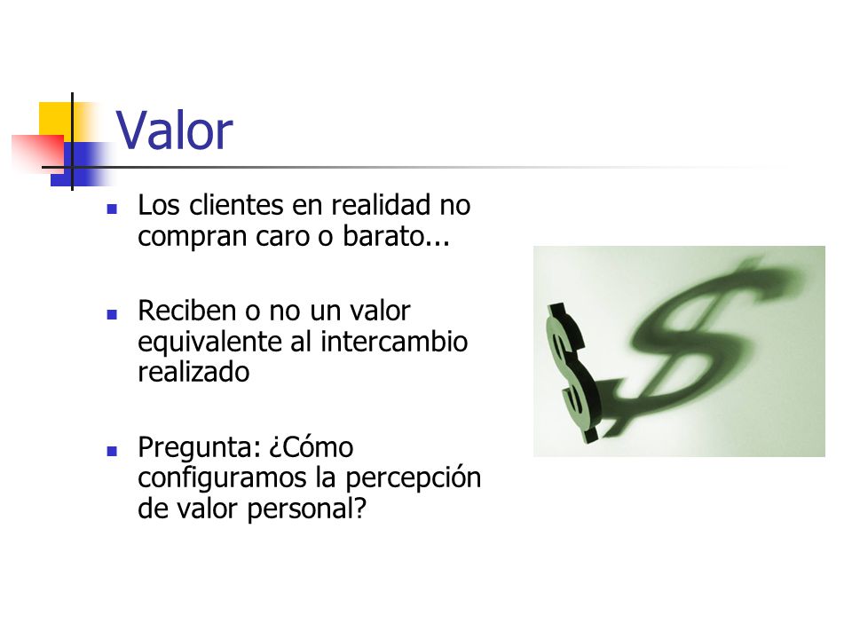 Valor Los clientes en realidad no compran caro o barato...