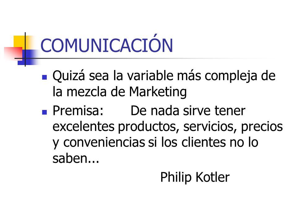 COMUNICACIÓN Quizá sea la variable más compleja de la mezcla de Marketing.