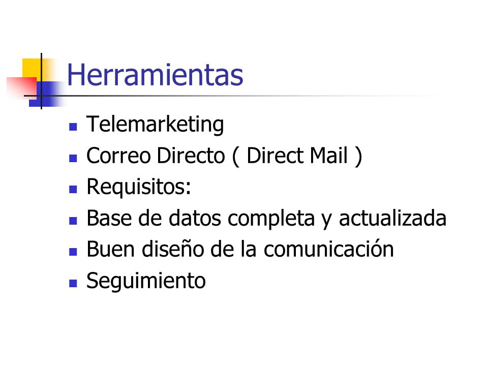 Herramientas Telemarketing Correo Directo ( Direct Mail ) Requisitos: