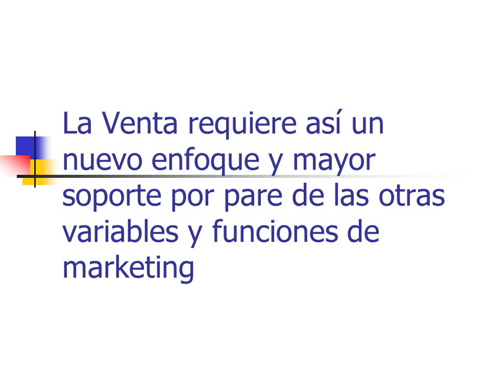 La Venta requiere así un nuevo enfoque y mayor soporte por pare de las otras variables y funciones de marketing