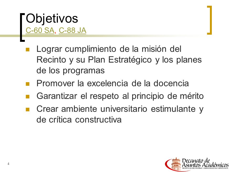 Objetivos C-60 SA, C-88 JA Lograr cumplimiento de la misión del Recinto y su Plan Estratégico y los planes de los programas.