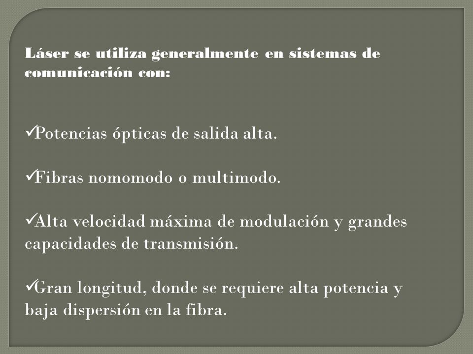 Potencias ópticas de salida alta. Fibras nomomodo o multimodo.